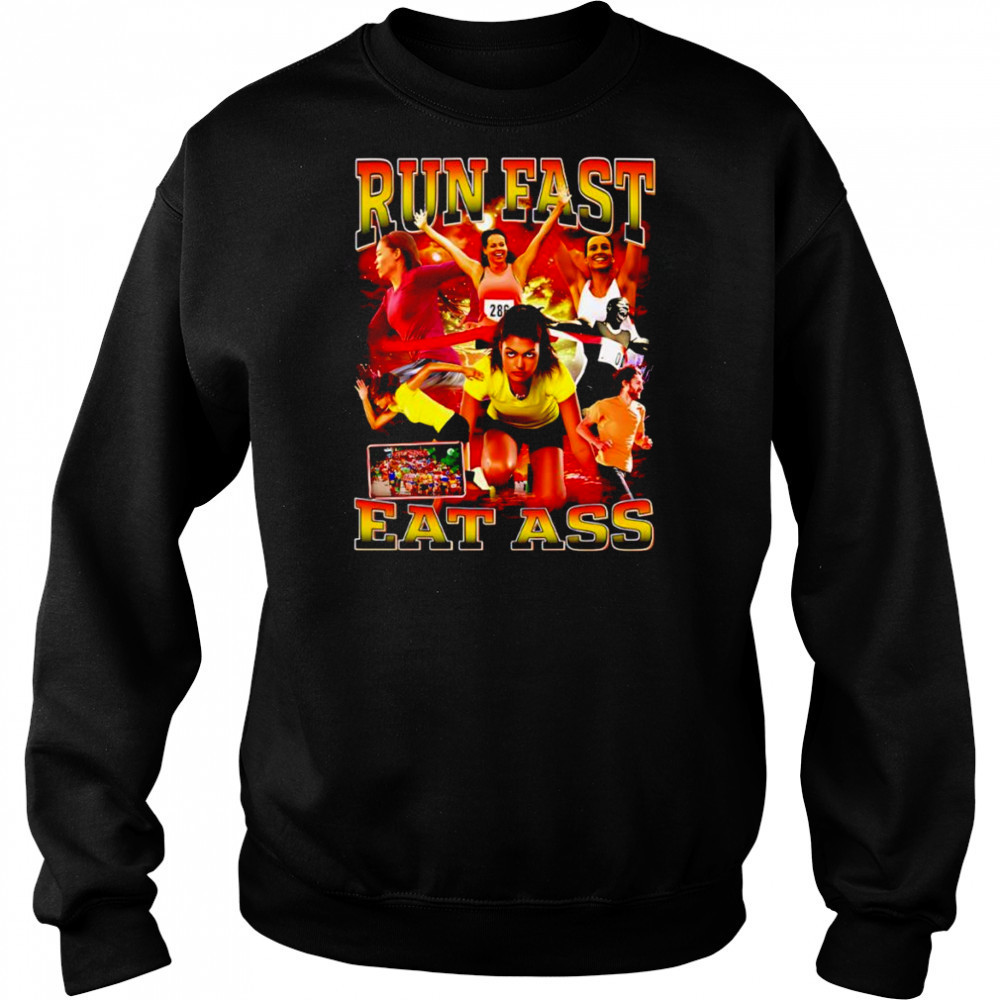 Run fast eat ass shirt Sweatshirt