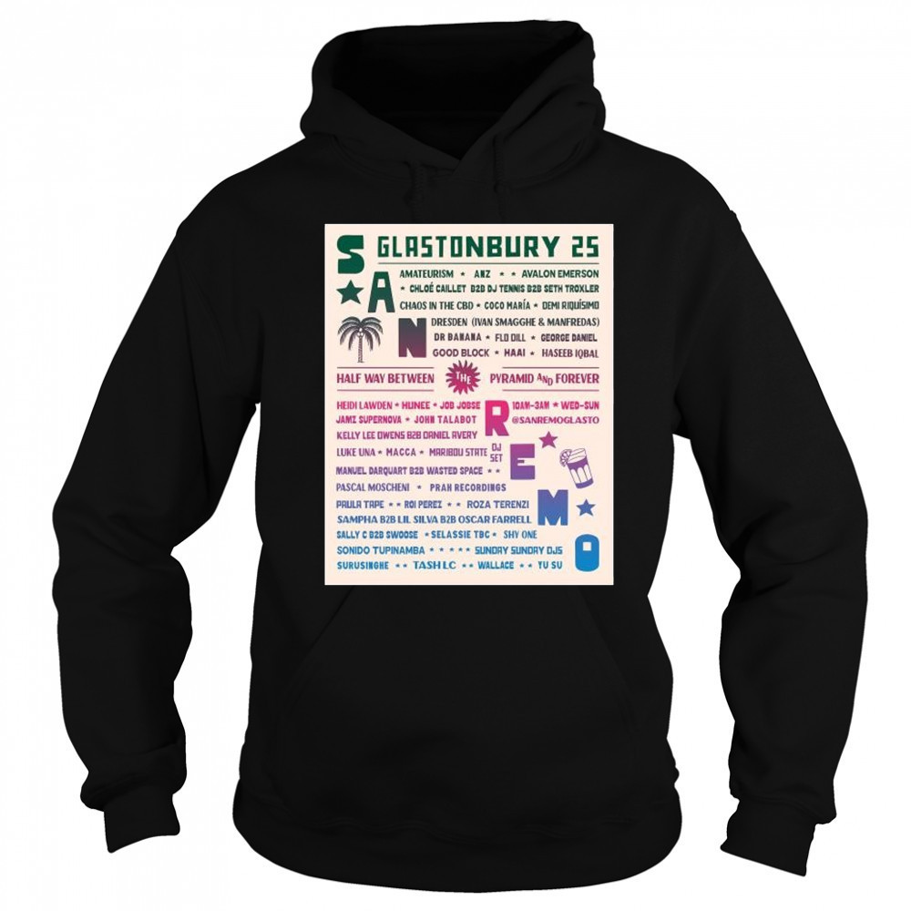 San Remo Glastonbury Festival 2025 Half Way Between Pyramid And Forever t-shirt Hoodie