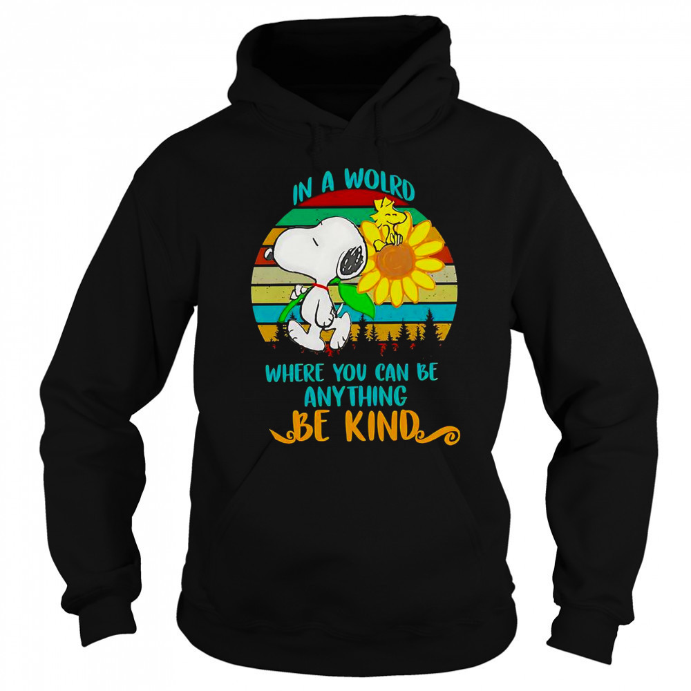 Snoopy Sunflower In A World Where You Can Be Anything Be Kind Retro T-Shirt Hoodie