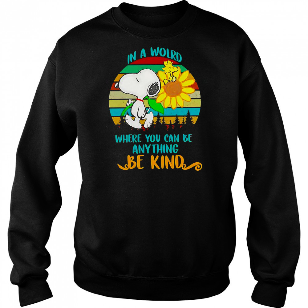 Snoopy Sunflower In A World Where You Can Be Anything Be Kind Retro T-Shirt Sweatshirt