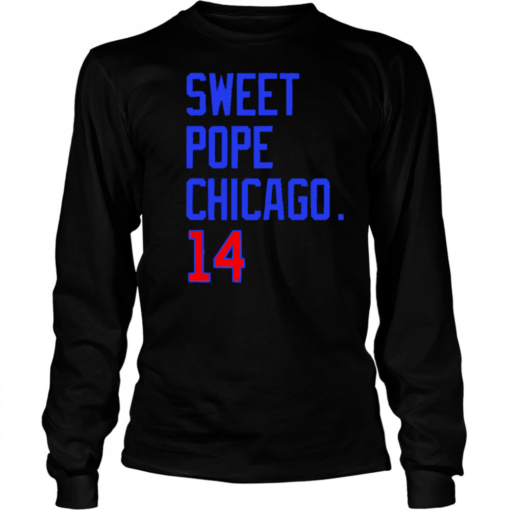Sweet Pope Chicago 14 shirt Long Sleeved