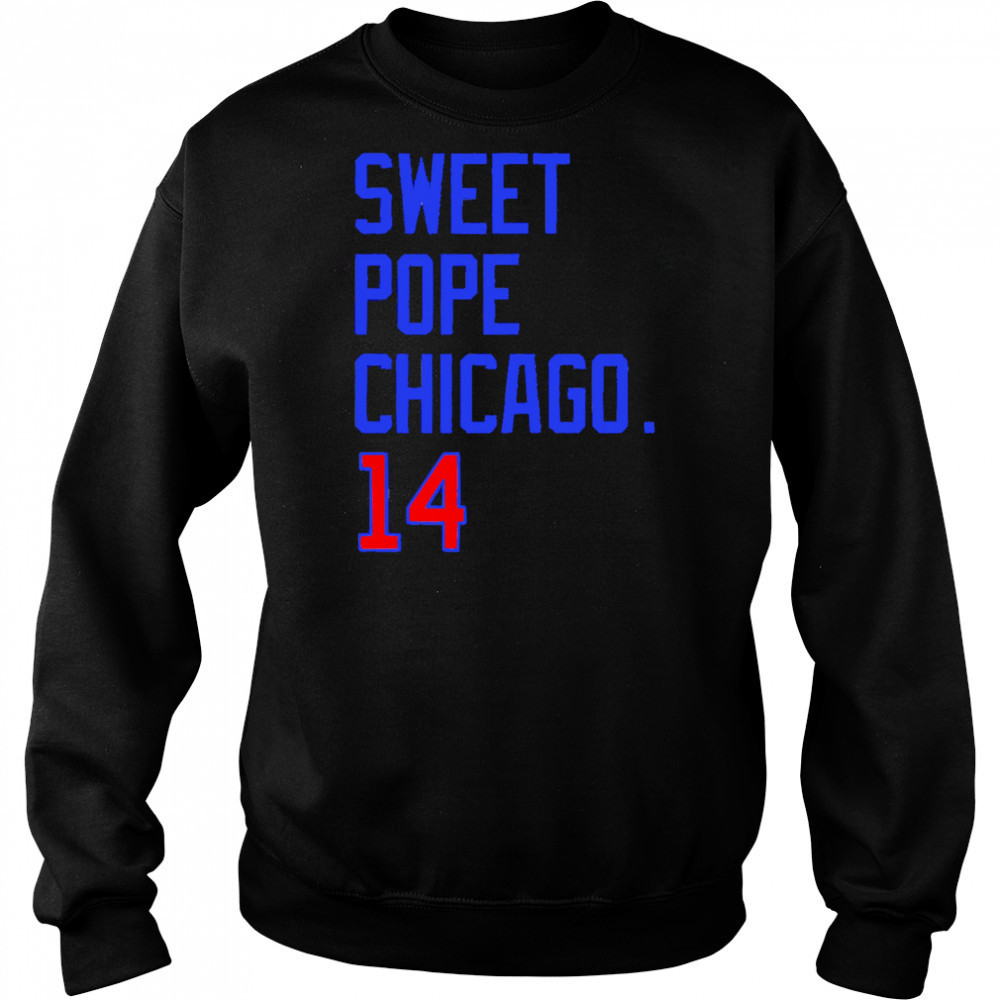 Sweet Pope Chicago 14 shirt Sweatshirt
