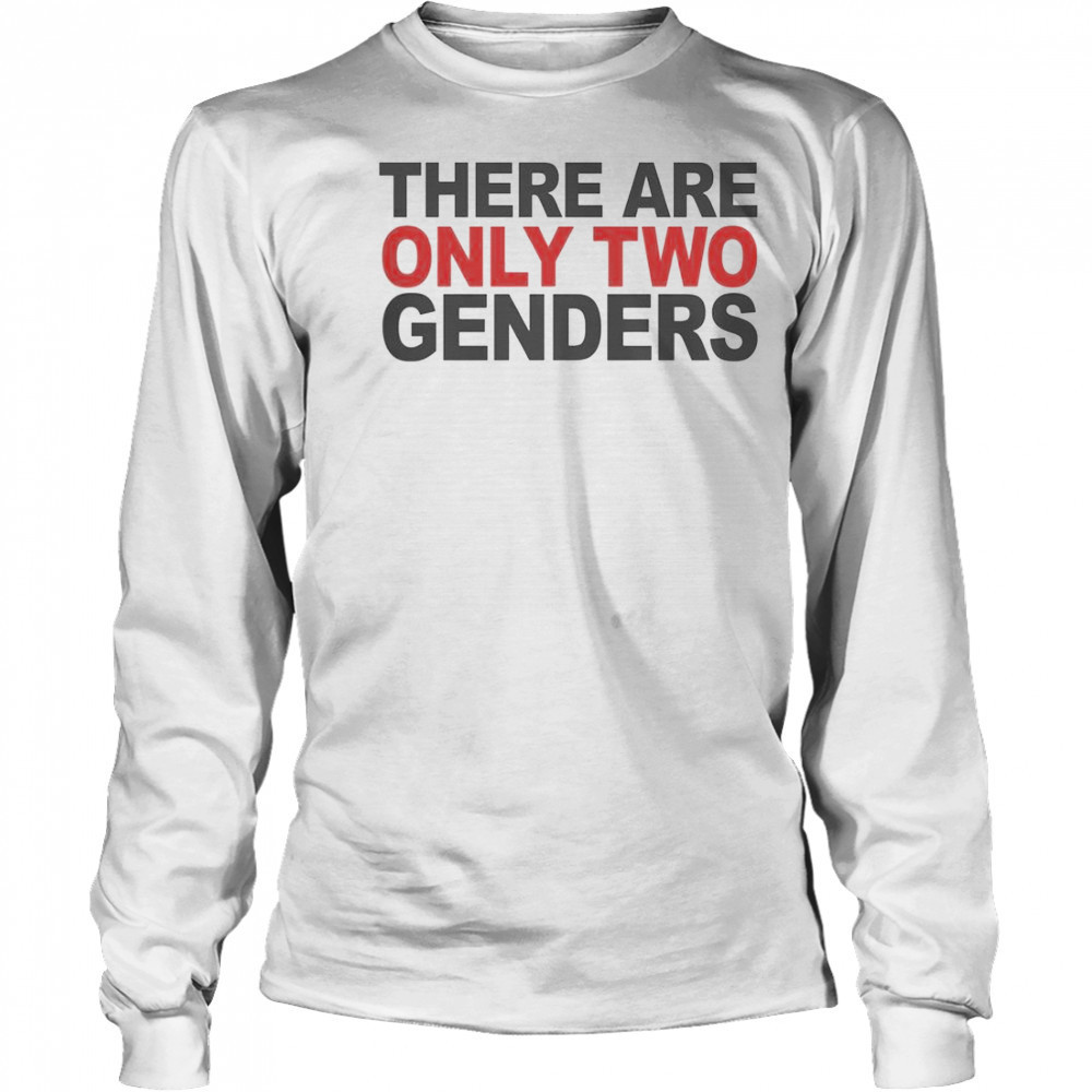 There Are Only Two Genders T-Shirt Long Sleeved