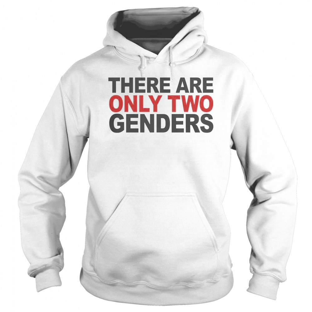 There Are Only Two Genders T-Shirt Hoodie