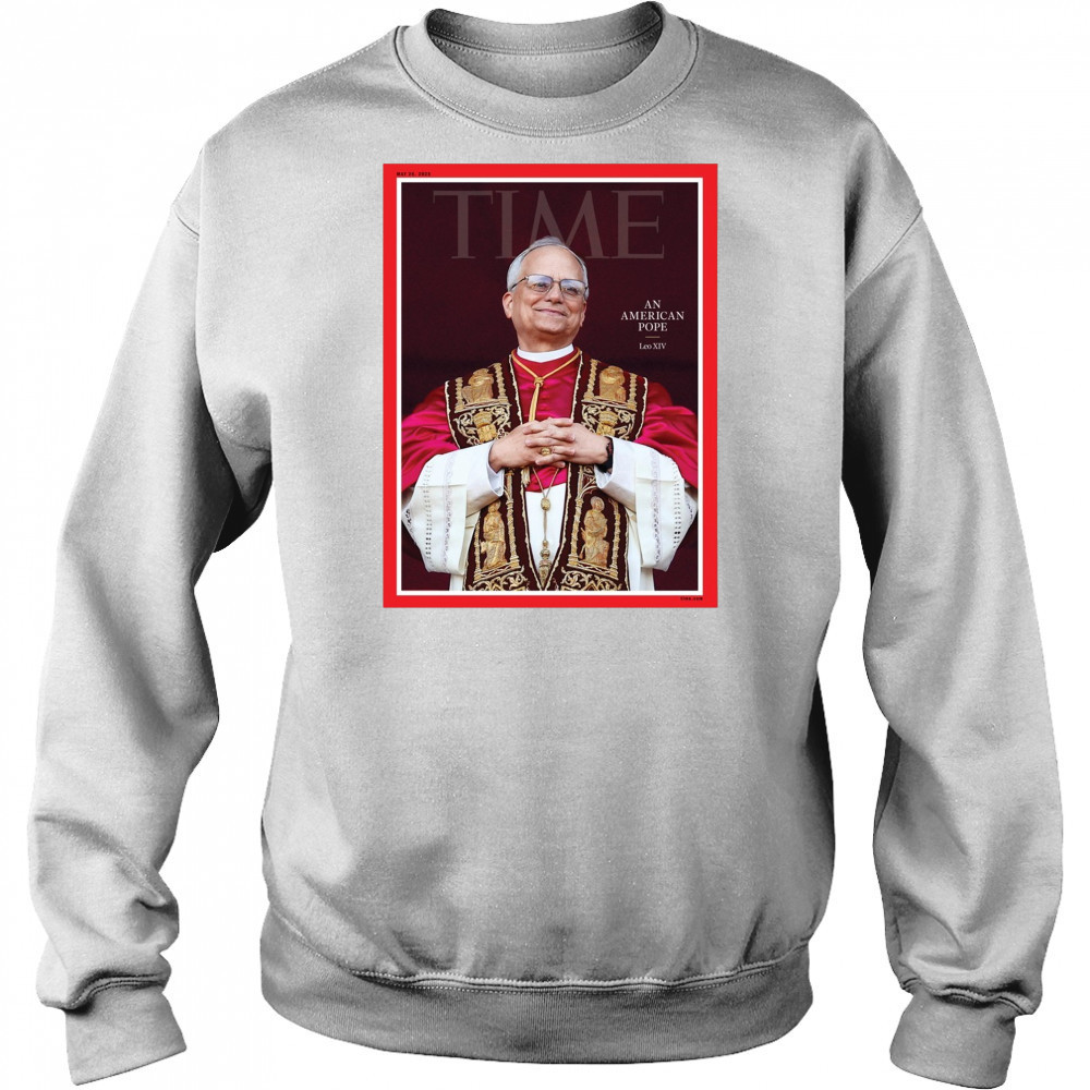 Time An American Pope Leo XIV May 26 2025 Poster t-shirt Sweatshirt