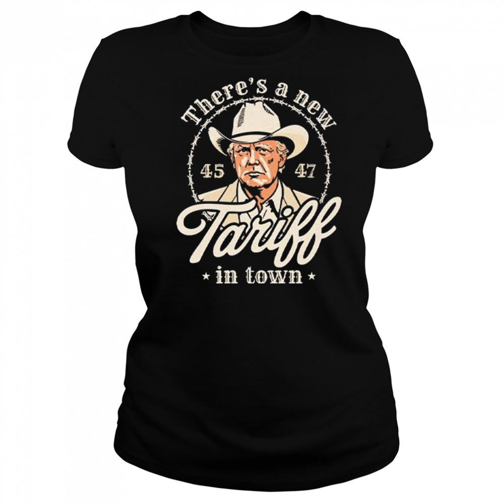 Trump There’s A New Tariff In Town 45 47 Shirt Women's T-shirt