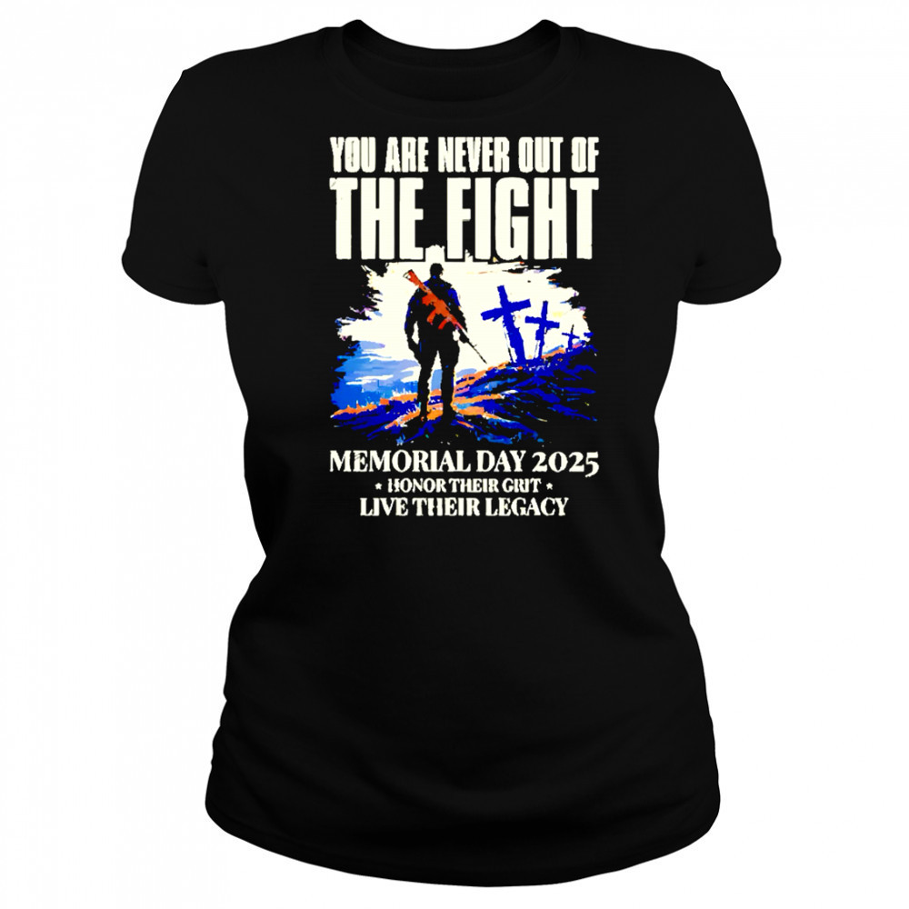 You Are Never Out Of The Fight Memorial Day 2025 shirt Women's T-shirt