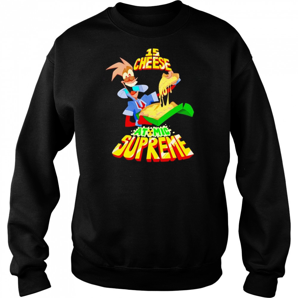 15 cheese atomic supreme shirt Sweatshirt