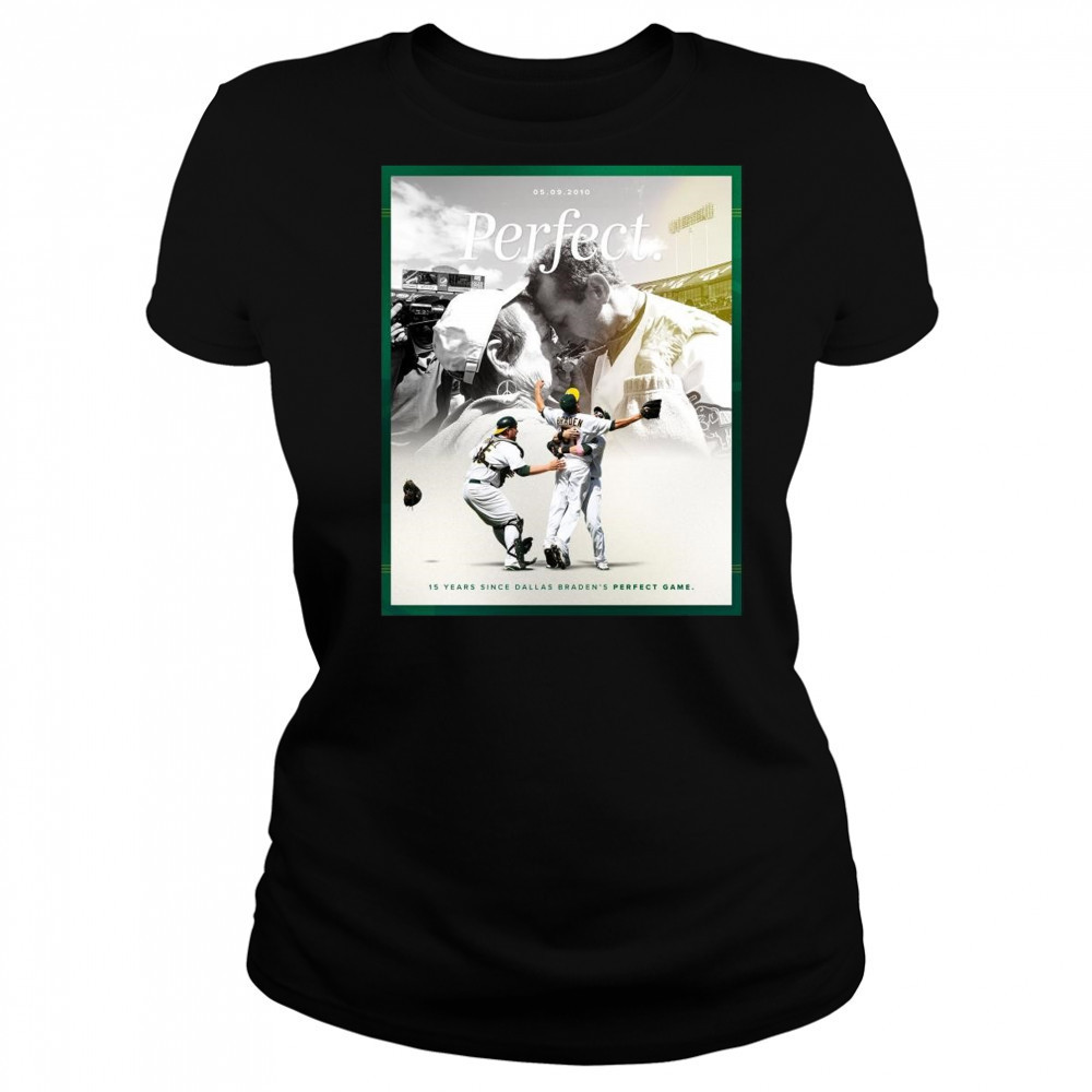 15 Years Since Dallas Braden’s Perfect Game May 9 2010 Oakland Athletics t-shirt Women's T-shirt