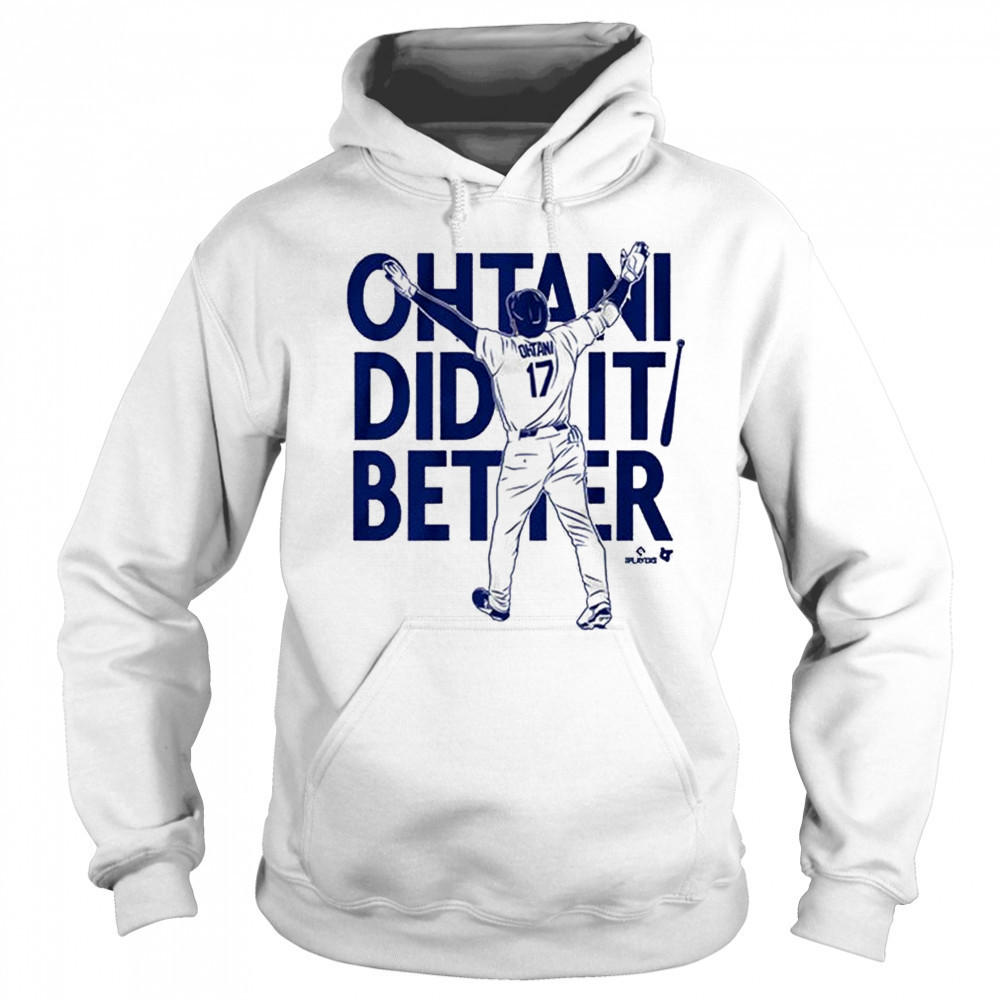 2025 Shohei Ohtani Did It Better Bat Flip Los Angeles Dodgers MLB t-shirt Hoodie