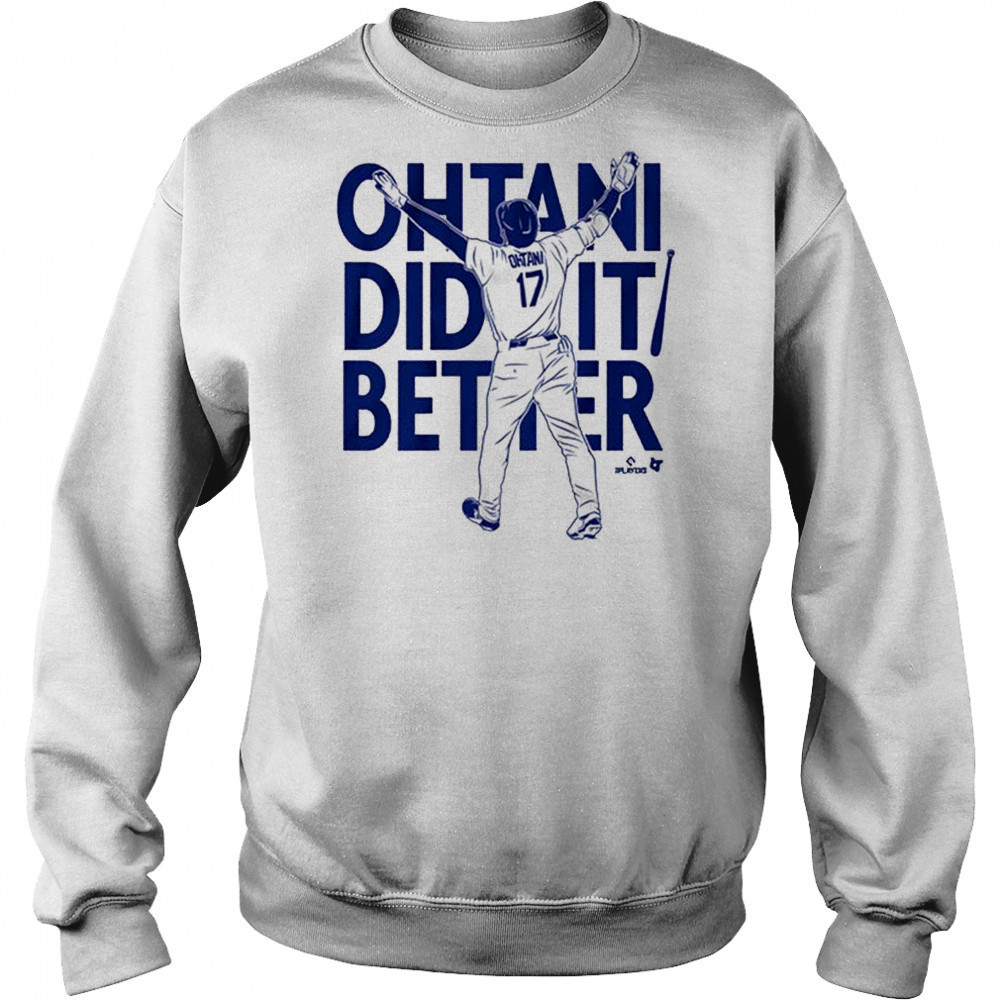2025 Shohei Ohtani Did It Better Bat Flip Los Angeles Dodgers MLB t-shirt Sweatshirt