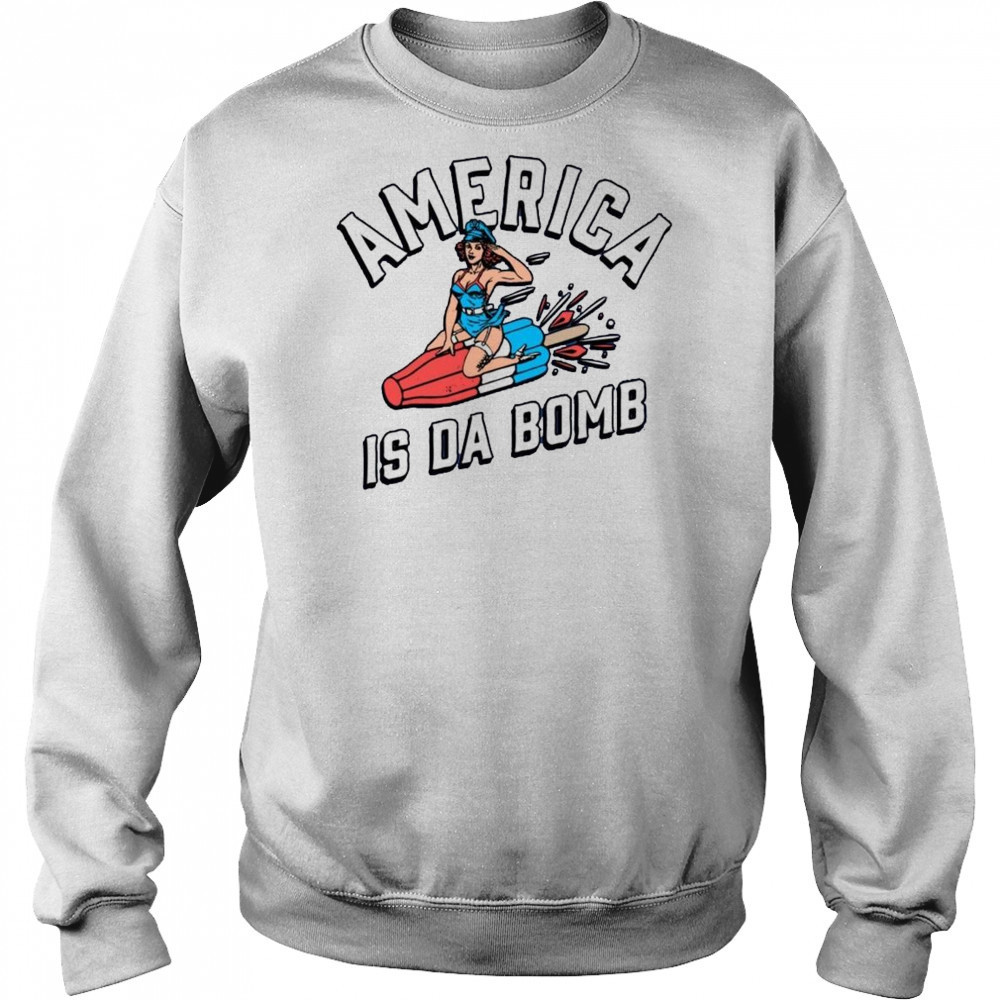 America is Da Bomb Shirt Sweatshirt
