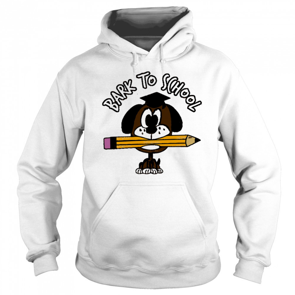 Bark To School Dog Student shirt Hoodie