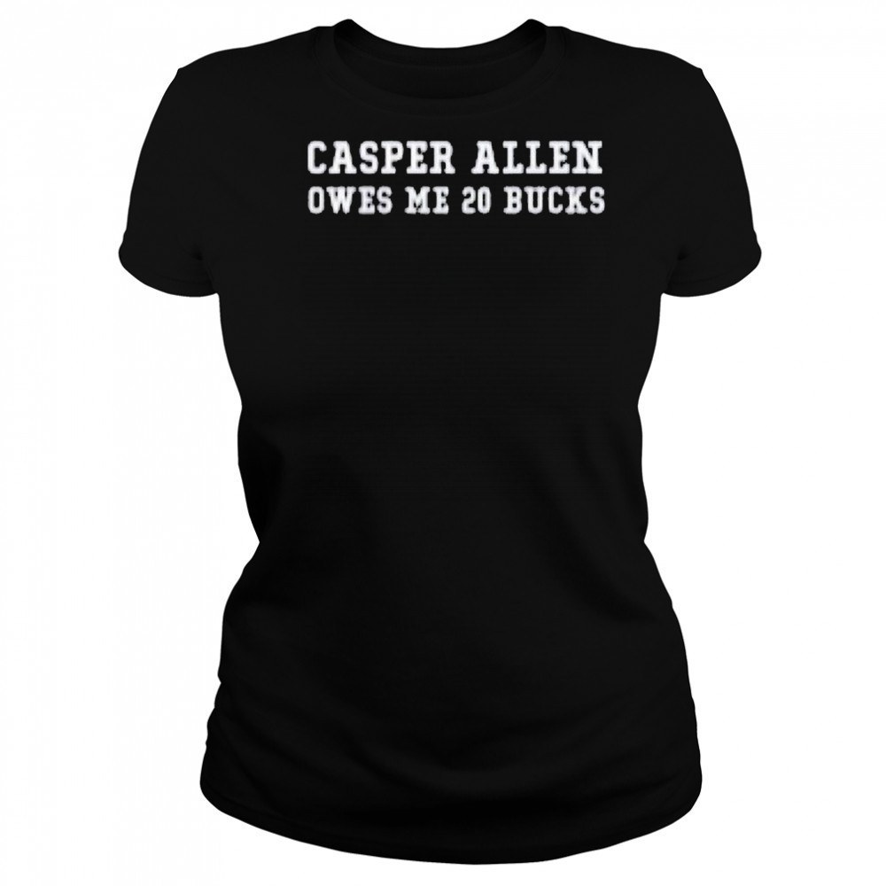 Casper Allen Owes Me 20 Bucks T-shirt Women's T-shirt