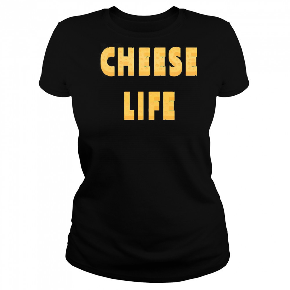 Cheese Life shirt Women's T-shirt