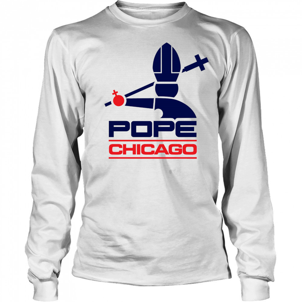 Chicago Pope shirt Long Sleeved
