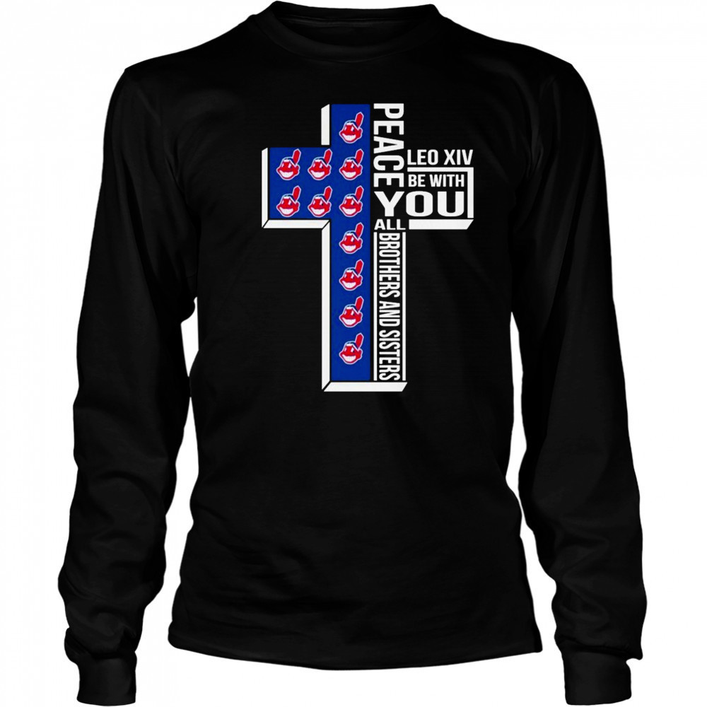 Cleveland Guardians Indians Peace You Leo Xiv Be With You All Brothers And Sisters T-shirt Long Sleeved
