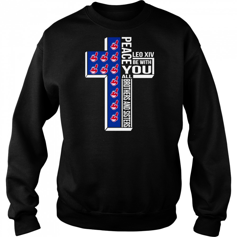 Cleveland Guardians Indians Peace You Leo Xiv Be With You All Brothers And Sisters T-shirt Sweatshirt
