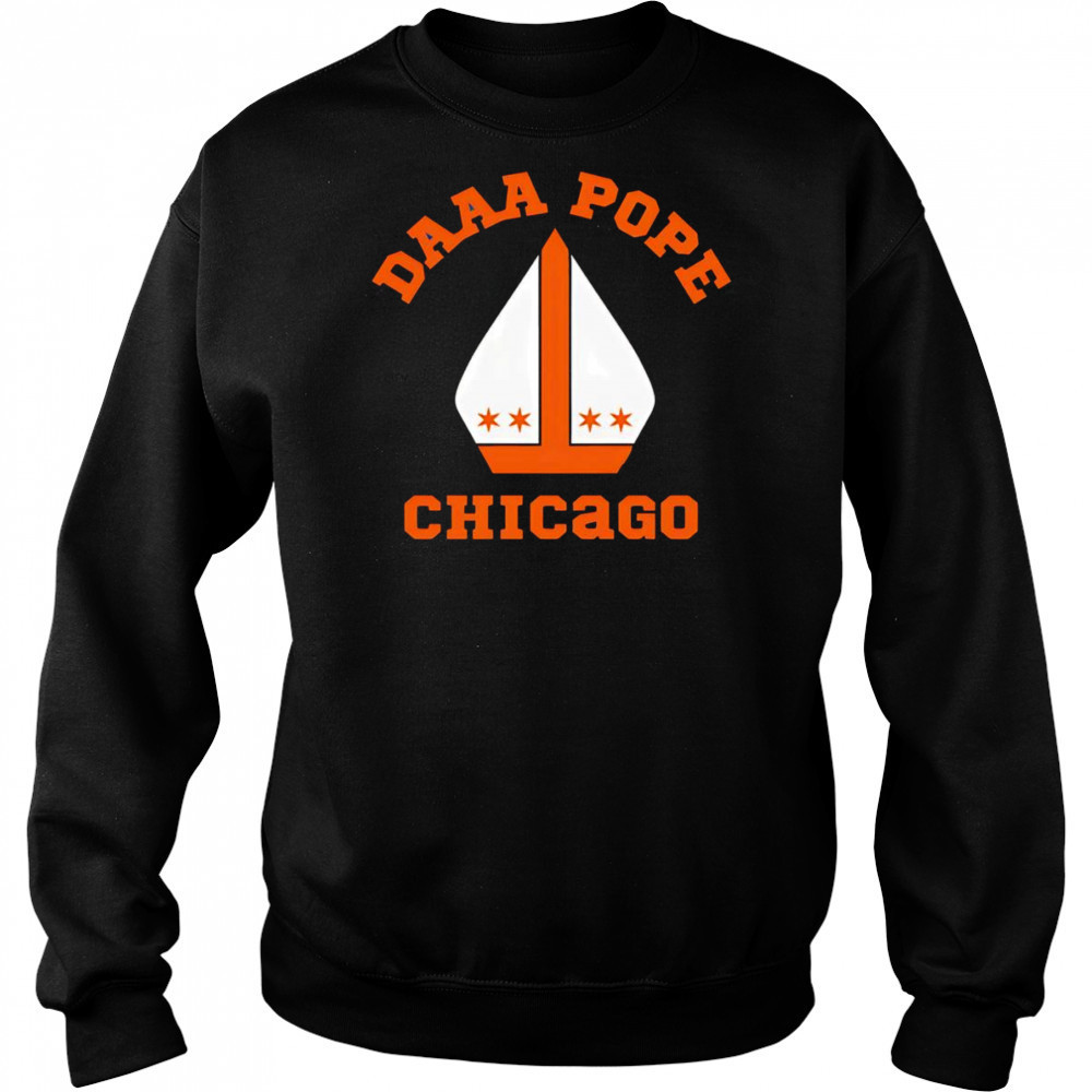 Daaaaa Pope Chicago shirt Sweatshirt