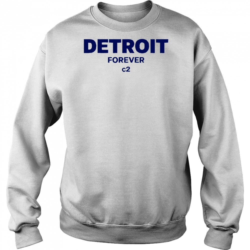 Detroit Forever c2 shirt Sweatshirt