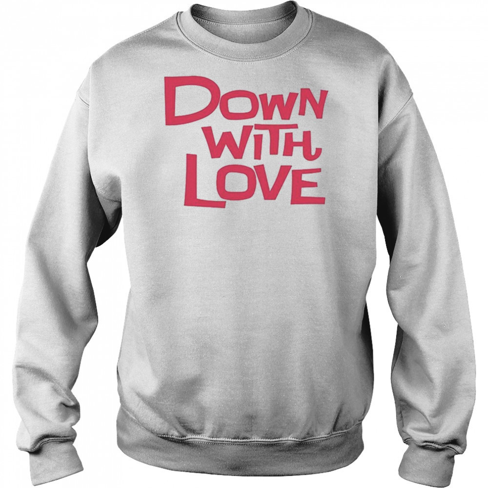 Down With Love Logo T-shirt Sweatshirt