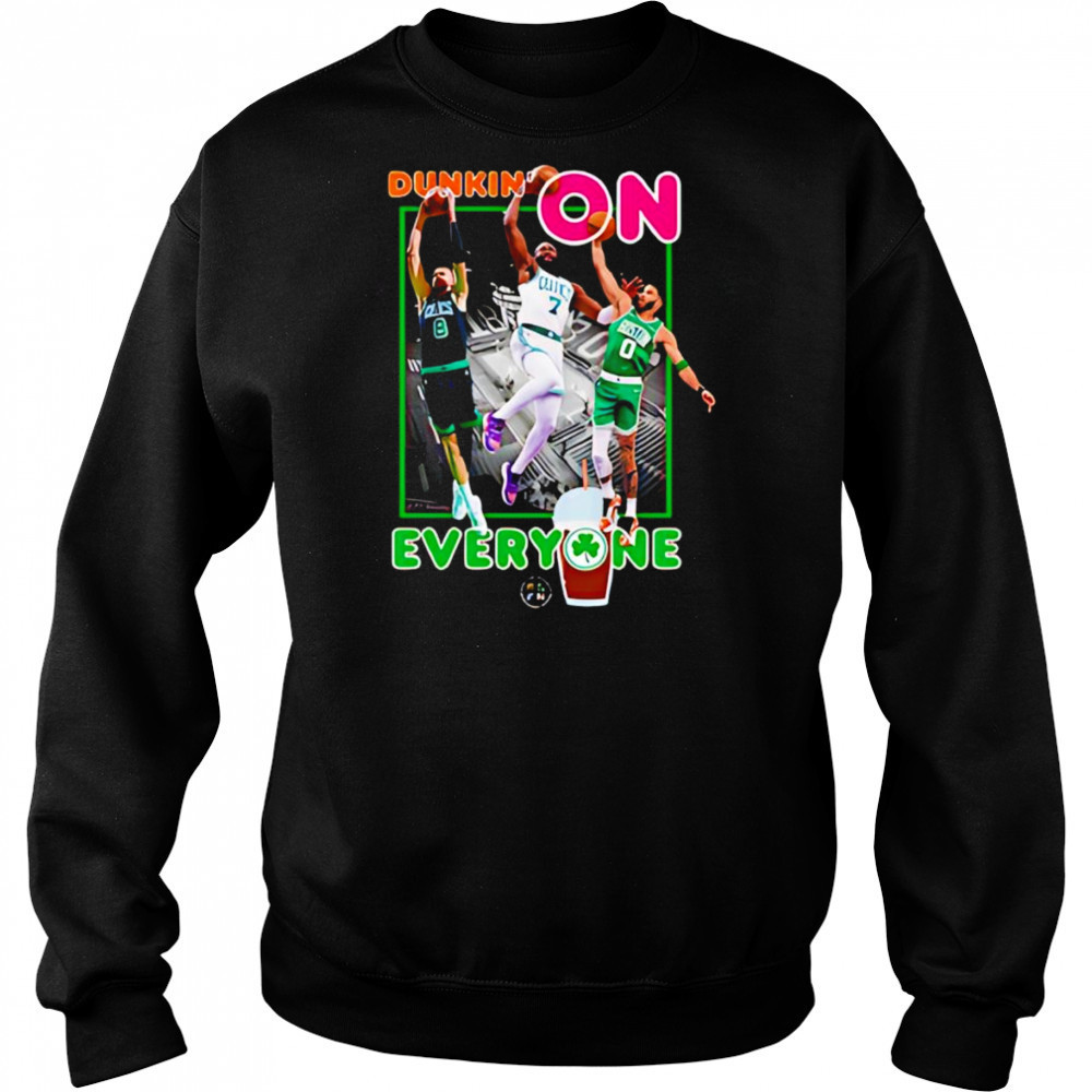 Dunkin on You shirt Sweatshirt