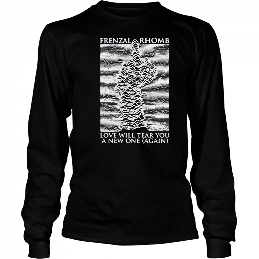 Frenzal Rhomb Love Will Tear You A New One Again T-shirt Long Sleeved