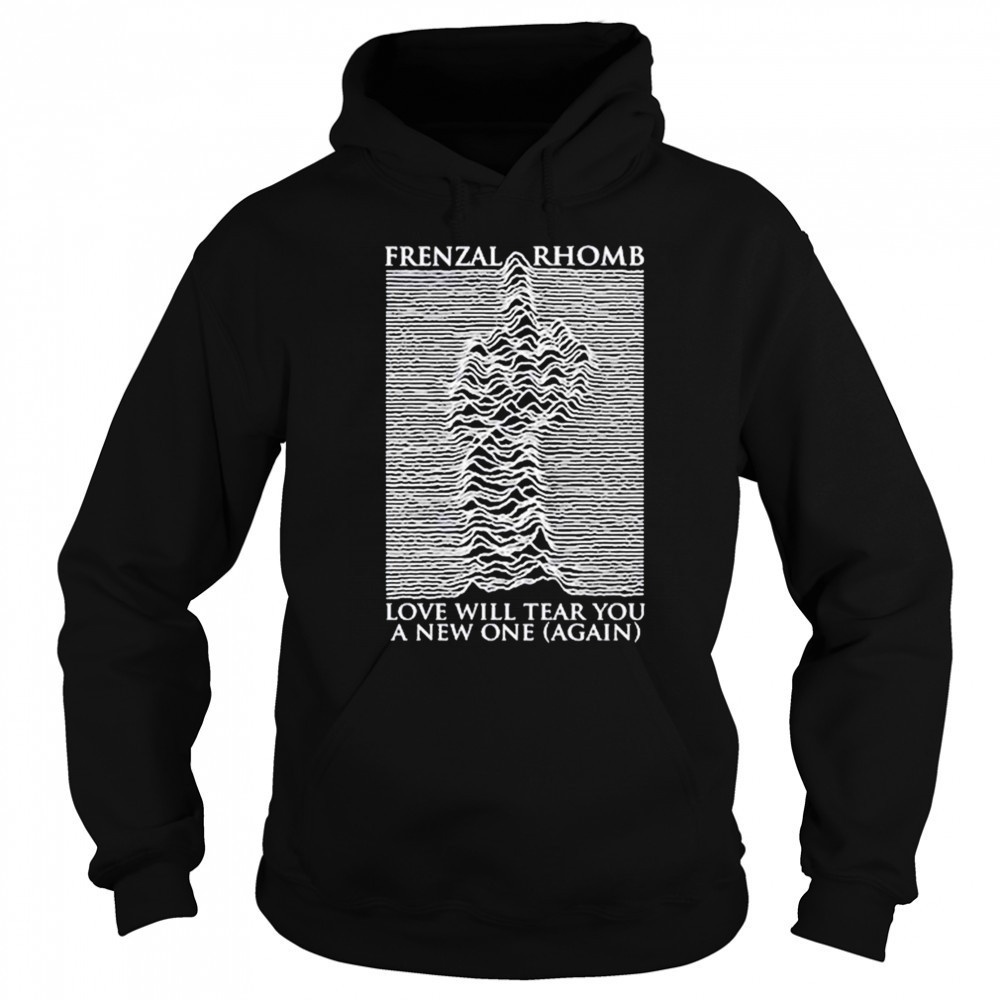 Frenzal Rhomb Love Will Tear You A New One Again T-shirt Hoodie