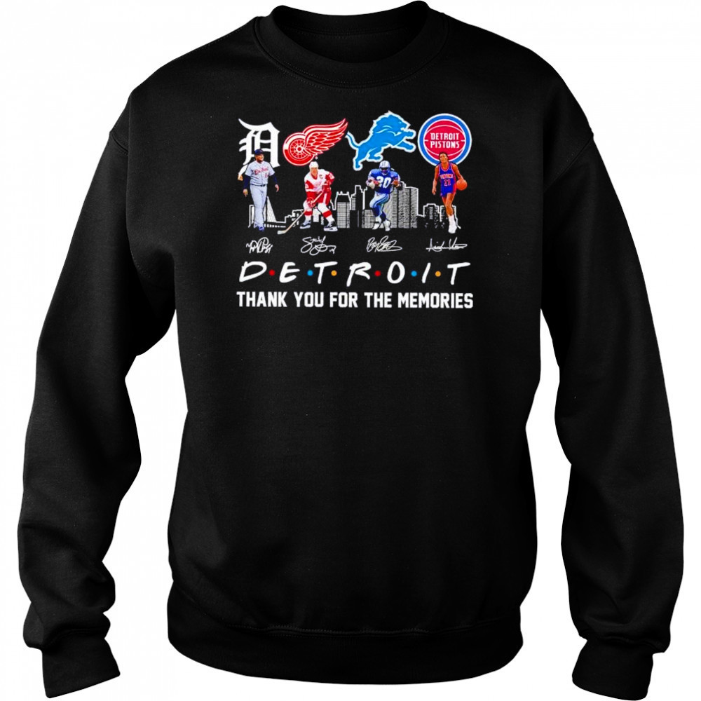 Friends Detroit sports legends Tigers Red Wings Lions Pistons thank you for the memories shirt Sweatshirt