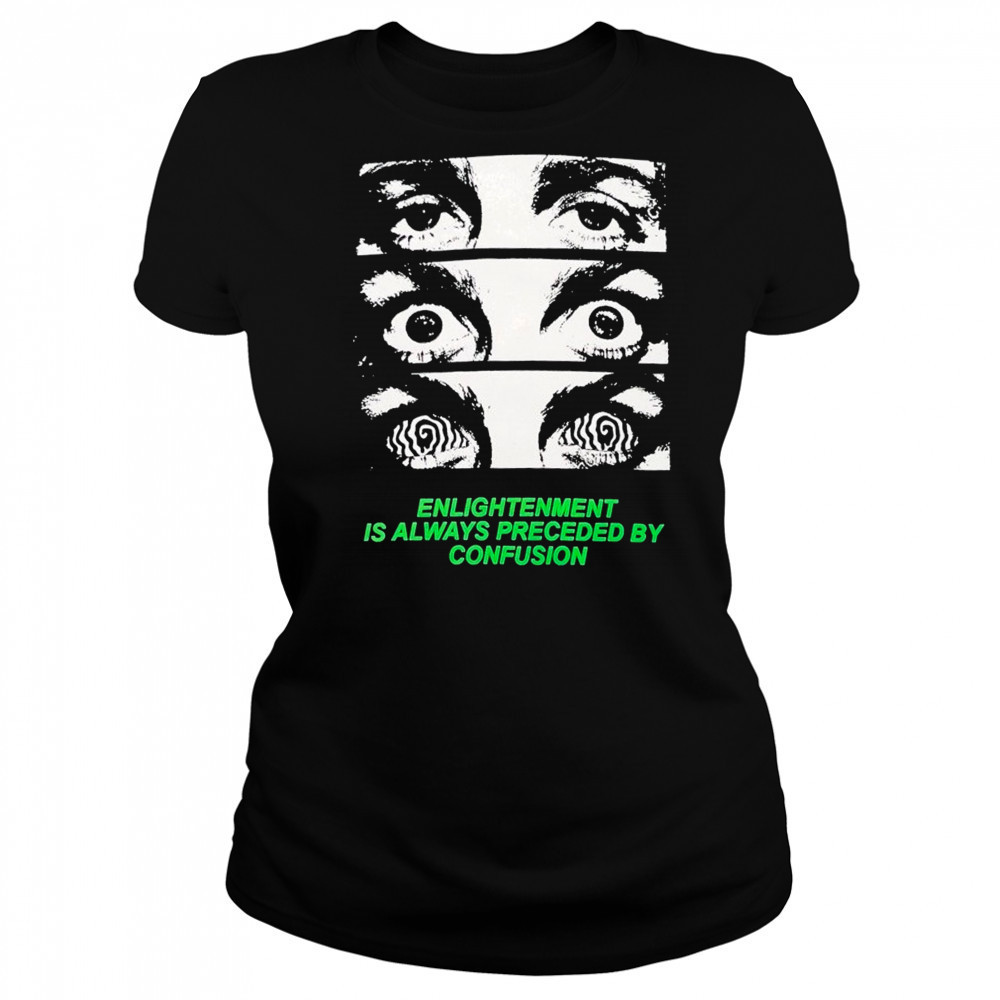 Grimey Enlightenment Is Always Preceded By Confusion Eyes T-Shirt Women's T-shirt