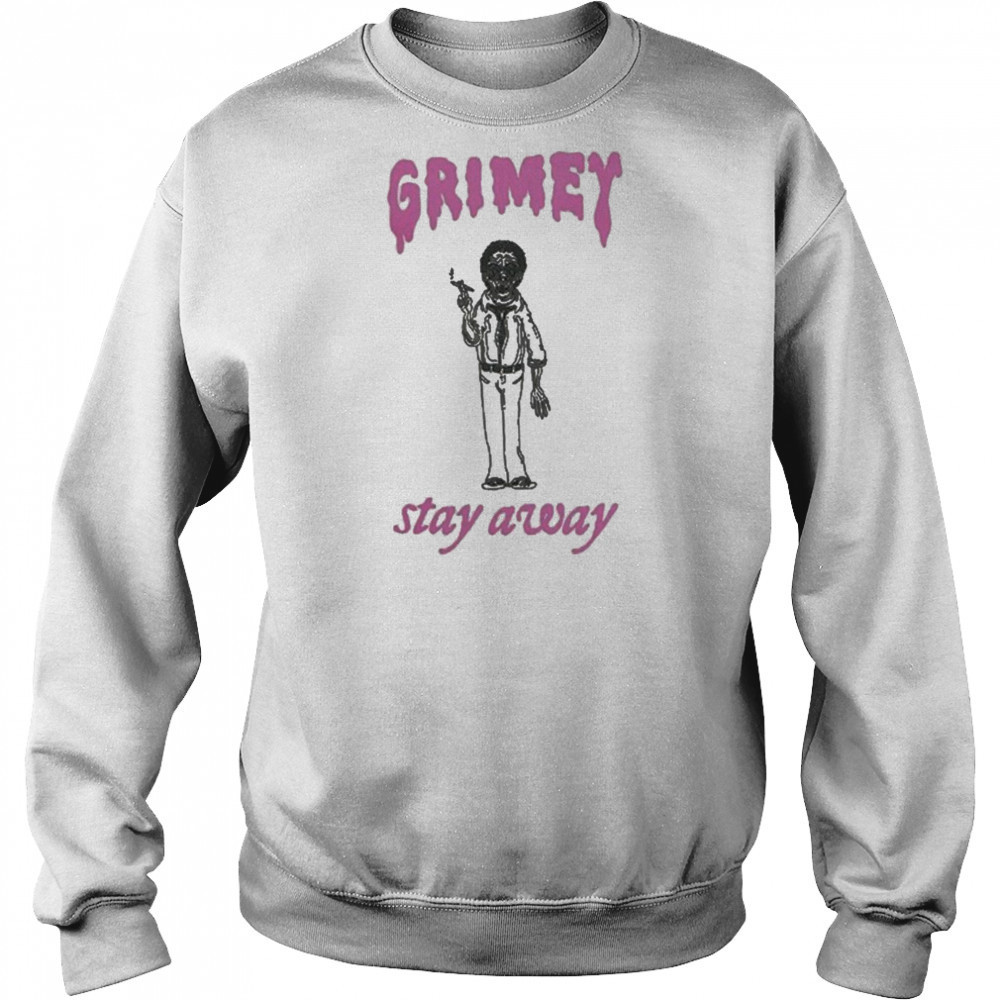 Grimey Stay Away T-shirt Sweatshirt