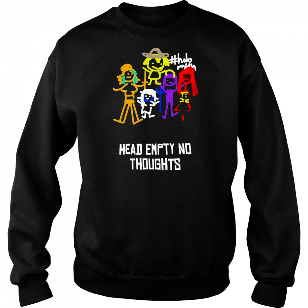 Head Empty No Thoughts T-Shirt Sweatshirt