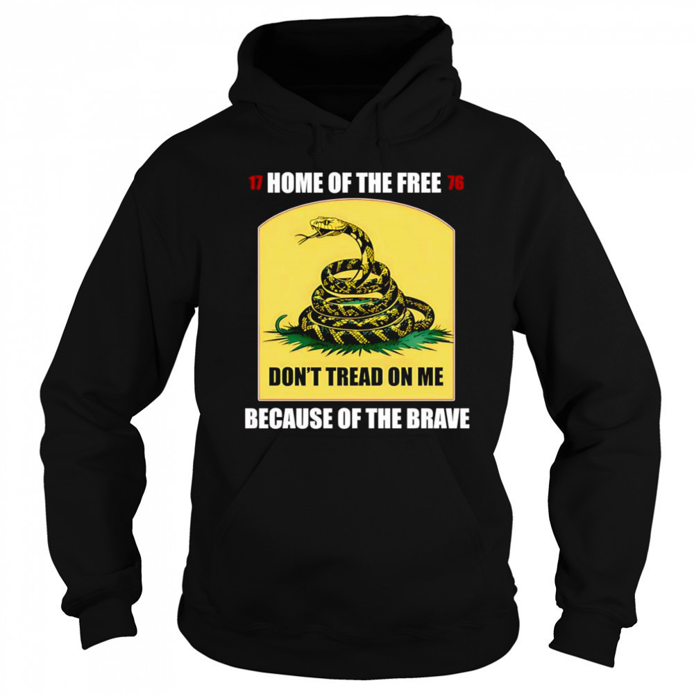 Home of the free because of the brave don’t tread on me shirt Hoodie