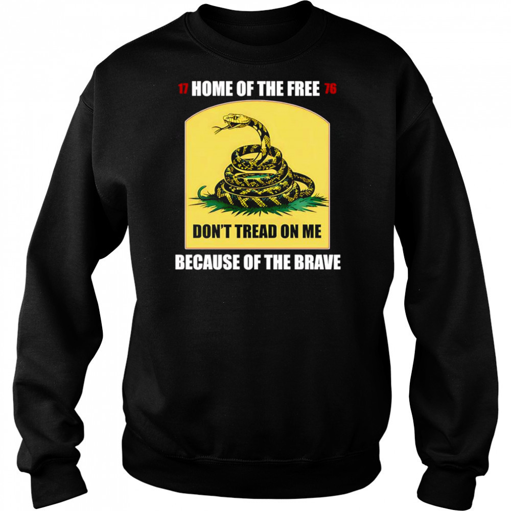 Home of the free because of the brave don’t tread on me shirt Sweatshirt