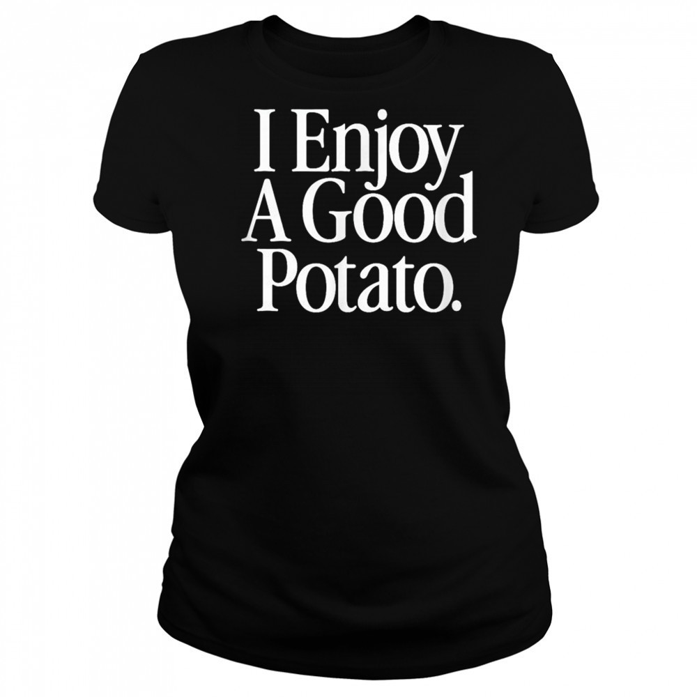 I Enjoy A Good Potato T-Shirt Women's T-shirt