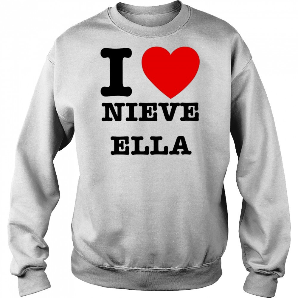 I Love Nieve Ella T-shirt Sweatshirt
