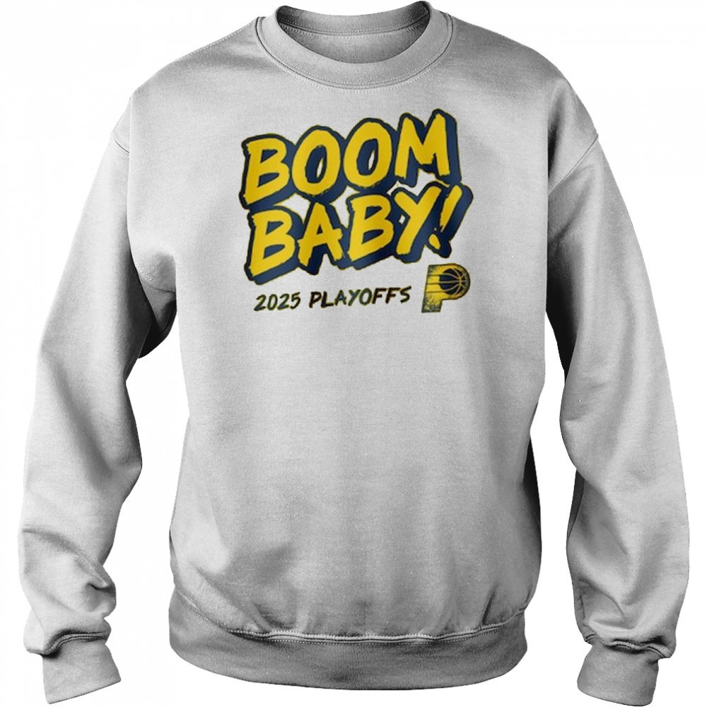 Indiana Pacers 2025 Playoffs Boom Baby Shirt Sweatshirt