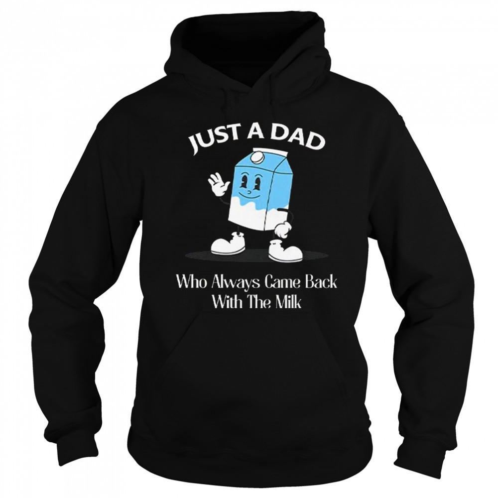 Just A Dad Who Always Came Back With The Milk Cartoon Shirt Hoodie