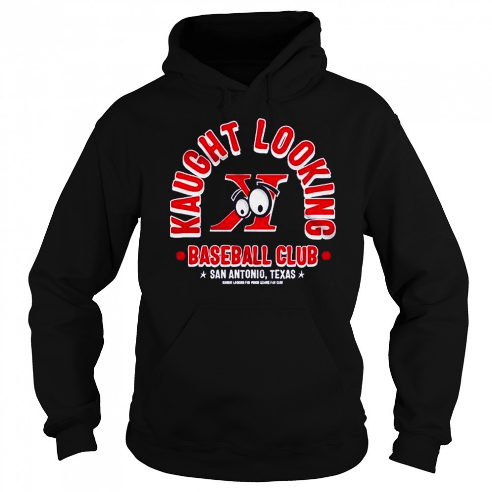 Kaught Looking baseball club San Antonio Texas shirt Hoodie