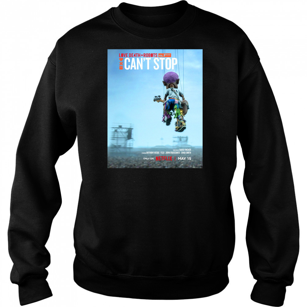 Love Death Robots Can’t Stop Movie Netflix May 15 2025 T-shirt Sweatshirt