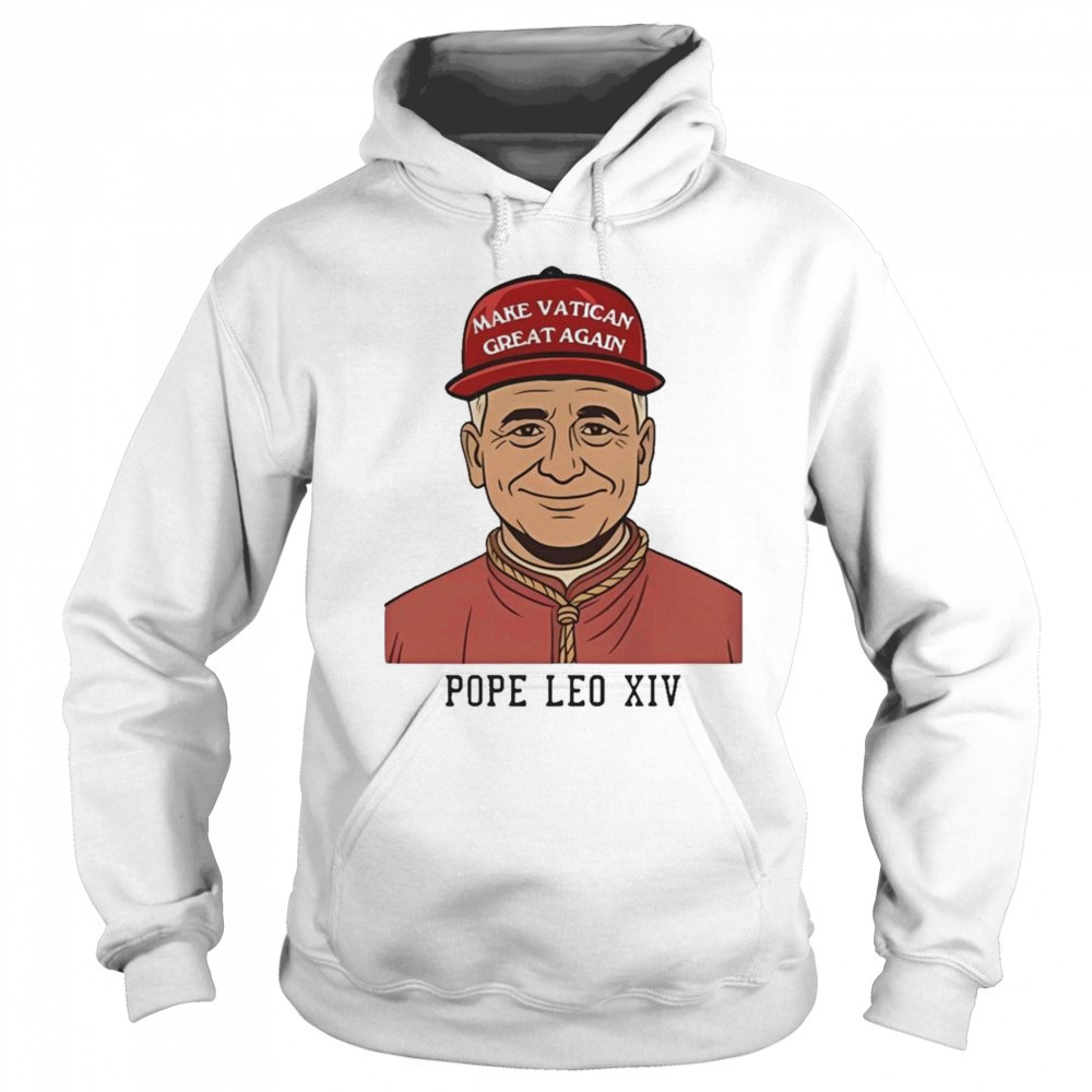 Make Vatican Great Again Pope Leo XIV Shirt Hoodie