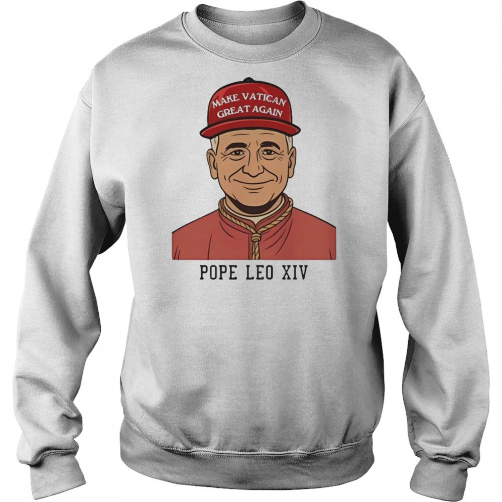 Make Vatican Great Again Pope Leo XIV Shirt Sweatshirt