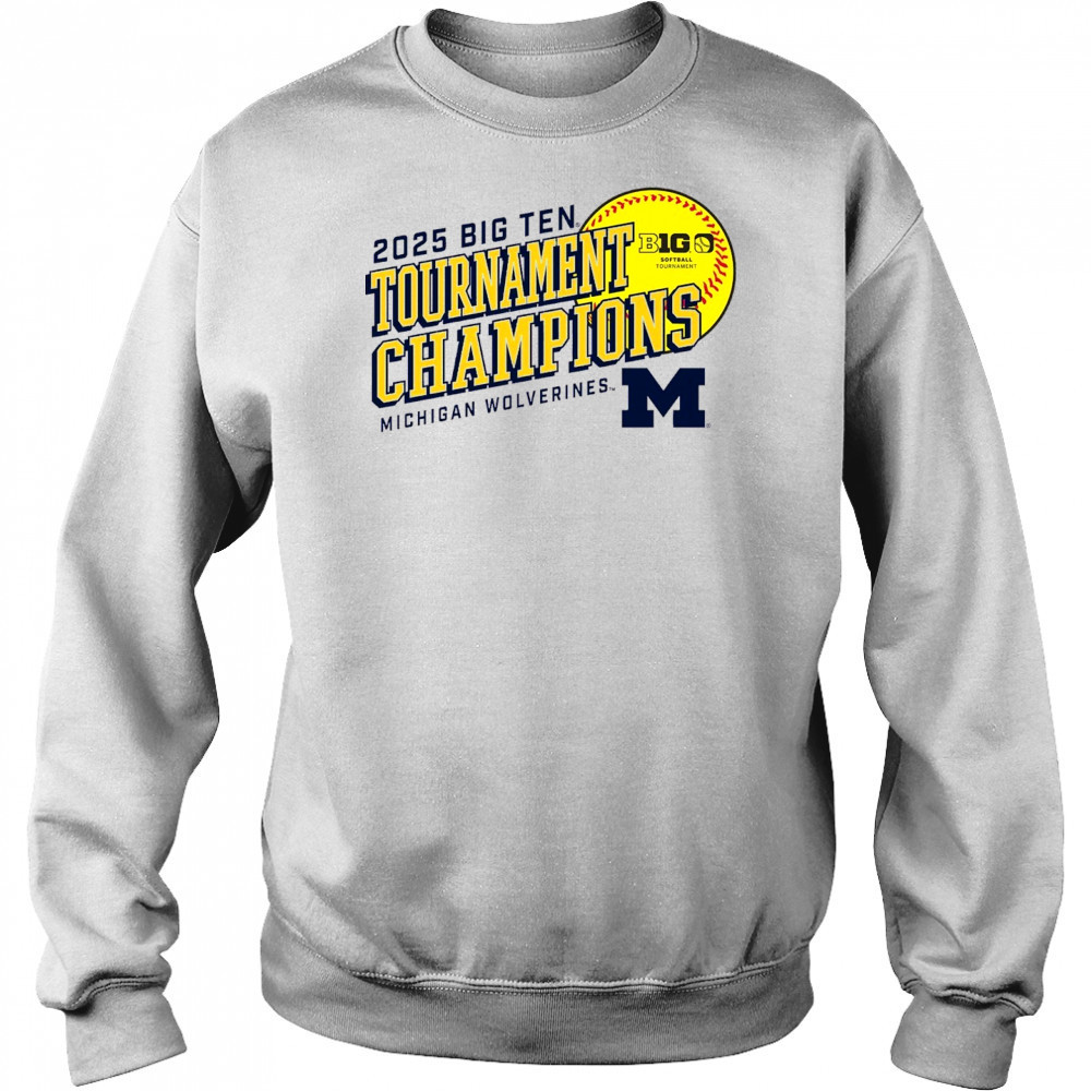 Michigan Wolverines Big Ten Softball Conference Tournament Champions NCAA 2025 t-shirt Sweatshirt