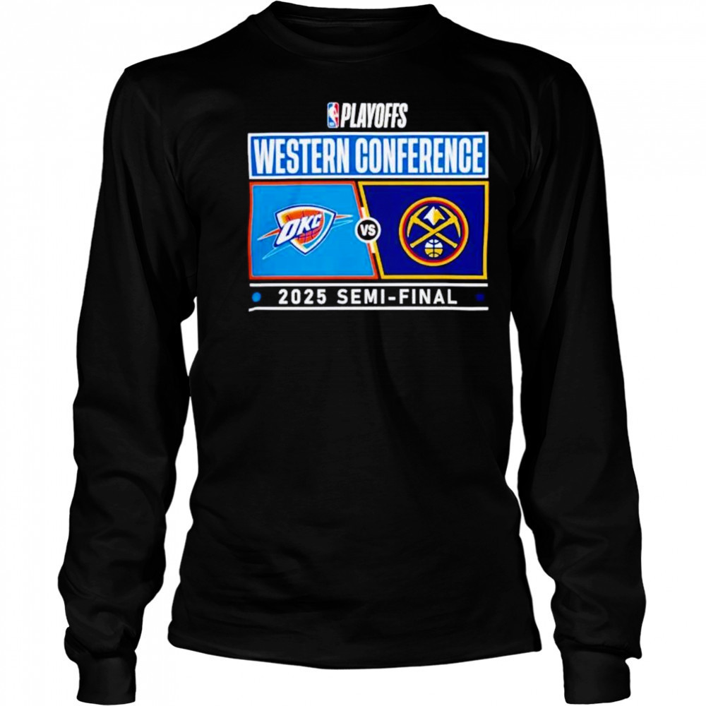 NBA Playoffs Western Conference Oklahoma City Thunder vs Denver Nuggets 2025 Semi-final shirt Long Sleeved