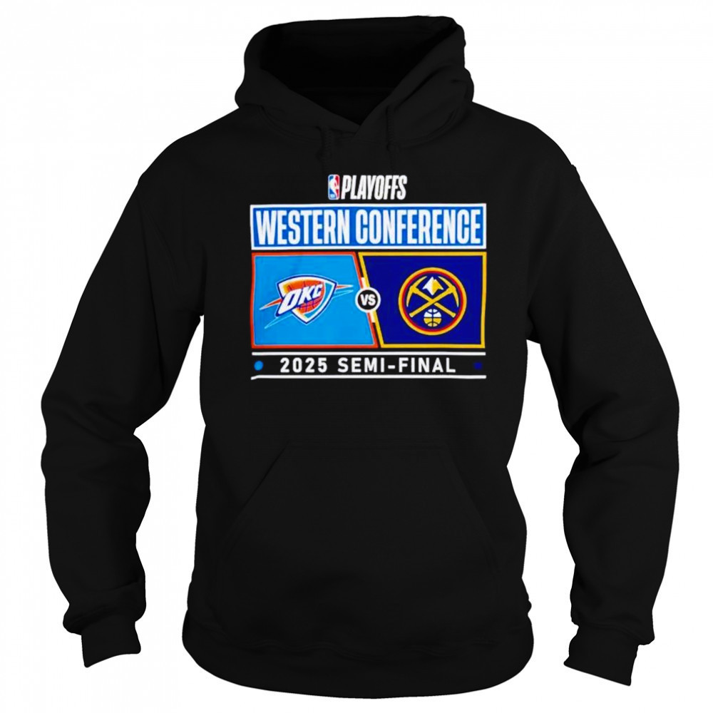 NBA Playoffs Western Conference Oklahoma City Thunder vs Denver Nuggets 2025 Semi-final shirt Hoodie