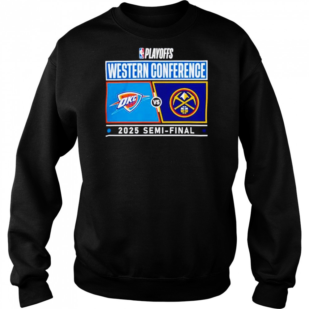 NBA Playoffs Western Conference Oklahoma City Thunder vs Denver Nuggets 2025 Semi-final shirt Sweatshirt