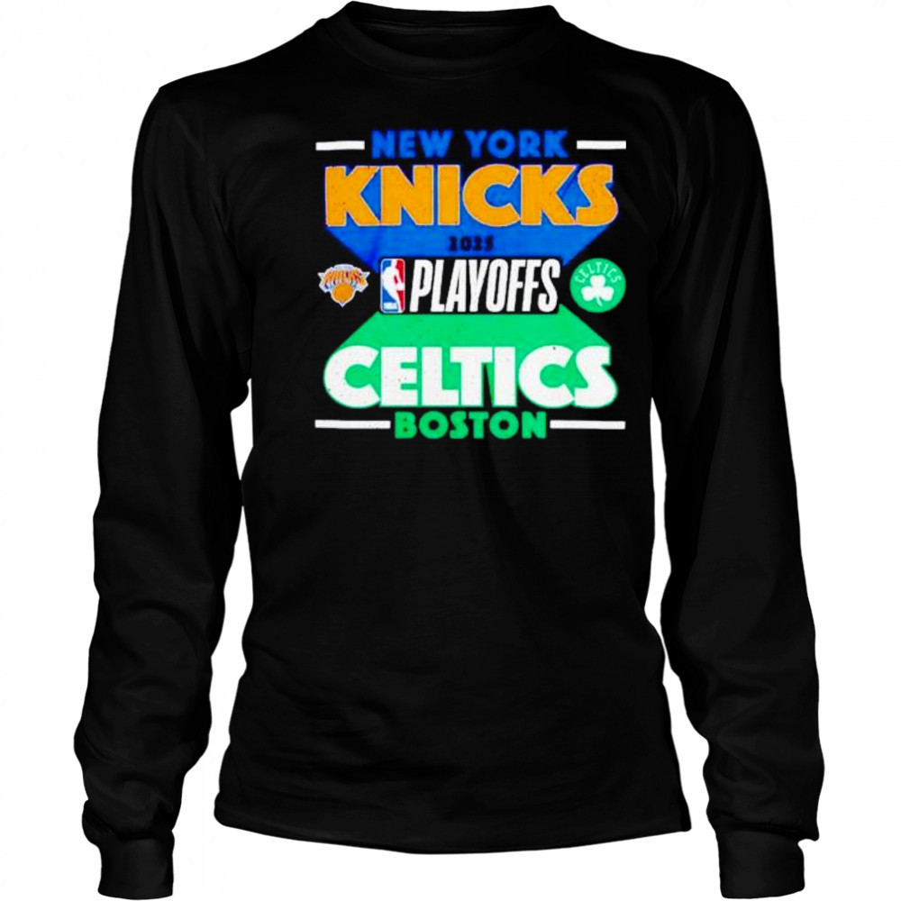 New York Knicks vs Boston Celtics 2025 NBA Playoffs shirt Long Sleeved