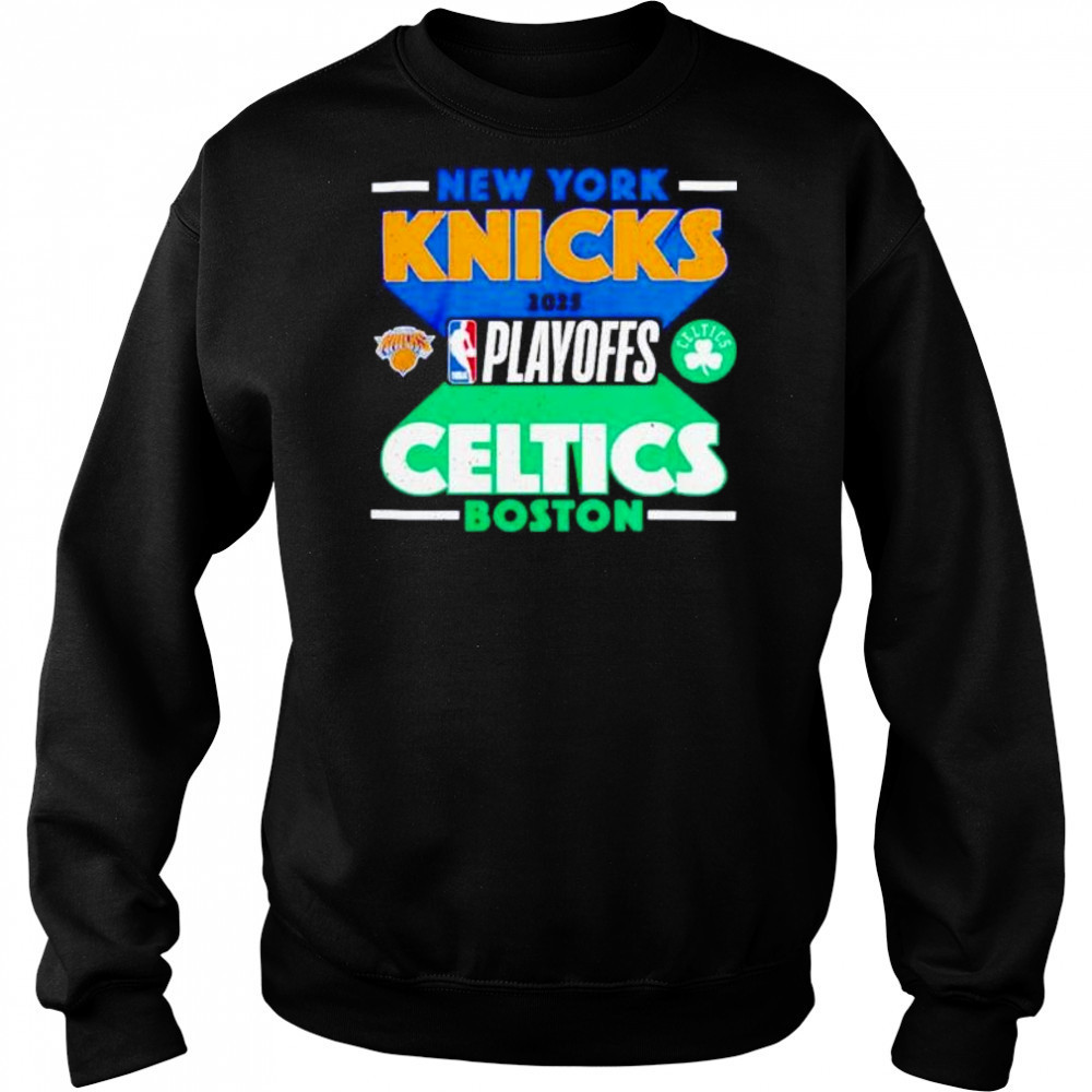 New York Knicks vs Boston Celtics 2025 NBA Playoffs shirt Sweatshirt