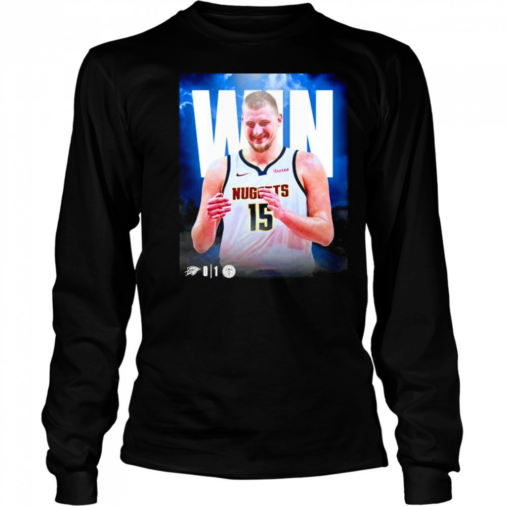 Nikola Jokic Denver Nuggets win beat the Thunder take 1 0 series shirt Long Sleeved