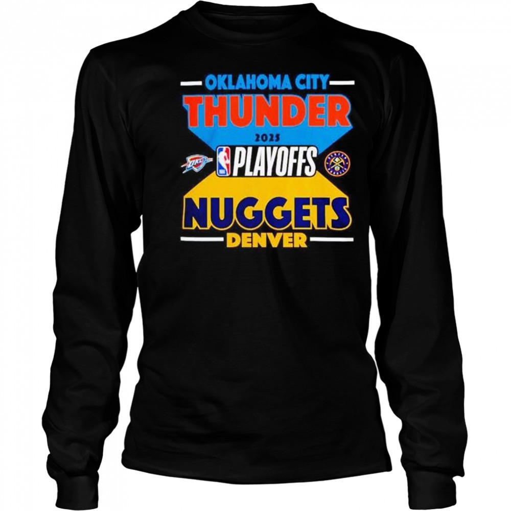 Oklahoma City Thunder vs Denver Nuggets 2025 NBA Playoffs shirt Long Sleeved